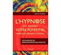L'hypnose pour développer votre potentiel intellectuel, physique, artistique...