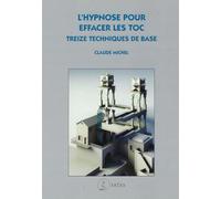 L'hypnose pour effacer les TOC - Treize techniques de base