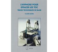 L'hypnose pour effacer les TOC - Treize techniques de base - Claude Michel - Satas - broché - Etude