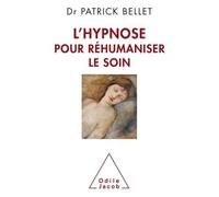 L'Hypnose pour réhumaniser le soin Protéger, cicatriser, inventer - Patrick Bellet - Odile Jacob - broché - Etude