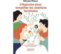 L'Hypnose pour simplifier les relations familiales Nicole Prieur (Auteur)