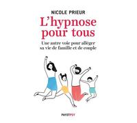 L'hypnose pour tous: Une autre voie pour alléger sa vie de couple et de famille