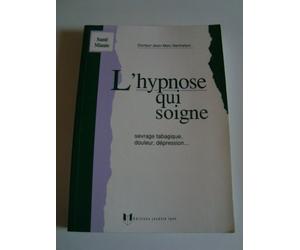 L'hypnose qui soigne: Sevrage tabagique, douleur, dépression