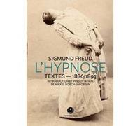 L'Hypnose - Textes 1886-1893 Sigmund Freud (Auteur), Mikkel Borch-Jacobsen (Préface)