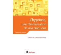 L'hypnose, une réinitialisation de nos cinq sens
