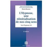 L'hypnose, une réinitialisation de nos cinq sens Gaston Brosseau (Auteur)