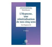 L'hypnose, Une Réinitialisation De Nos Cinq Sens - Vers L'hypnose 2.0