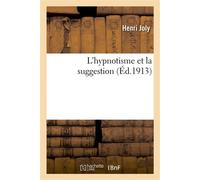 L'hypnotisme et la suggestion - Henri Joly - Hachette Bnf - broché - Livre