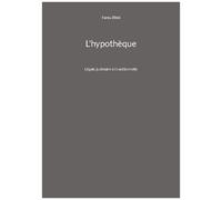 L'hypothèque - Légale, Judiciaire Et Traditionnelle