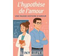 L'hypothèse de l'amour: une fausse histoire d'amour