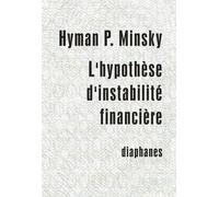 L'hypothese d'instabilite financiere - Hyman P. Minsky - Diaphanes - broché - Etude