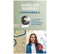 L'hypothèse K - La Science Face À La Catastrophe Écologique