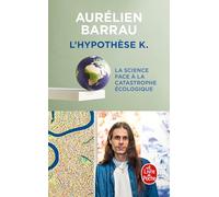 L'hypothèse K: La Science face à la catastrophe écologique