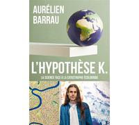L'Hypothèse K La science face à la catastrophe écologique - Aurélien Barrau - Grasset - broché - Essai