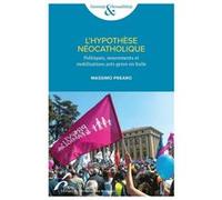 L'hypothèse néocatholique: Politiques, mouvements et mobilisations anti-genre en Italie