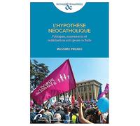 L'hypothèse néocatholique: Politiques, mouvements et mobilisations anti-genre en Italie