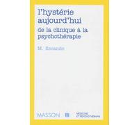 L'Hysterie Aujourd'Hui. De La Clinique A La Psychotherapie