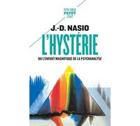 L'hystérie: ou l'enfant magnifique de la psychanalyse