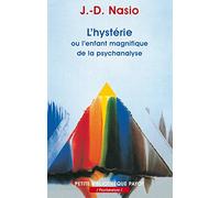L'Hystérie, ou l'enfant magnifique de la psychanalyse