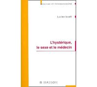 L'hysterique, le sexe et le medecin