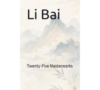Li Bai: Twenty-Five Masterworks