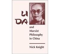 Li Da And Marxist Philosophy In China by Nick Knight Nick Knight (Auteur)