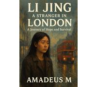 Li Jing: A Stranger in London: A Journey of Hope and Survival