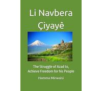 Li Navbera Çiyayê: The Struggle of Azad to, Achieve Freedom for his People