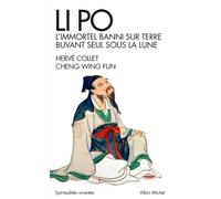 Li Po L'immortel banni sur terre buvant seul sous la lune - Wing Fun Cheng - Albin Michel - Poche - Poésie