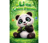 Li the Calm Panda: A Learning Story of Confidence, Empathy, Feelings, Friendship, Kindness, Mindfulness, Respect, Sharing, Anger Management, Emotional ... and Self-Regulation for Kids Ages 3-7 Years