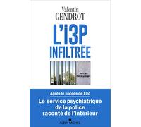 L'I3P infiltrée: Le service psychiatrique de la police raconté de l'intérieur