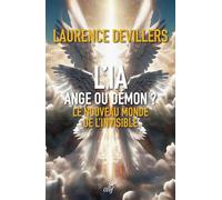 L'IA, ange ou démon ?: Le nouveau monde invisible