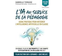 L'IA au service de la pédagogie - Guide de l'enseignant, du collège au lycée: Guide pratique IA pour enseignants : ChatGPT, Claude, Gemini en t différenciation - collège, lycée