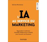 L'IA au service du marketing: Apprendre à maîtriser ChatGPT, Midjourney et Dall·E pour booster son business
