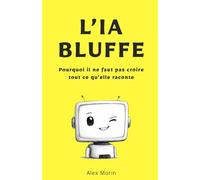 L'IA bluffe: Pourquoi il ne faut pas croire tout ce qu’elle raconte