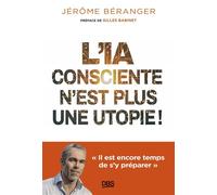 L'IA consciente n’est plus une utopie ! «Il est encore temps de s’y préparer» - Gilles Babinet - De Boeck Supérieur - broché - Essai
