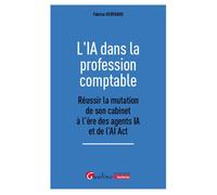L'IA dans la profession comptable Réussir la mutation de son cabinet à l'ère des agents IA et de l'AI Act - Fabrice Heuvrard - Gualino Eds - broché - Guide