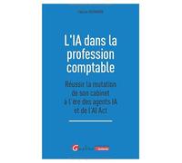 L'IA dans la profession comptable: Réussir la mutation de son cabinet à l'ère des agents IA et de l'AI Act