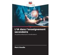 L'IA dans l'enseignement secondaire: Un guide pratique pour les éducateurs