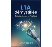 L'IA démystifiées: Ce que personne ne t’explique