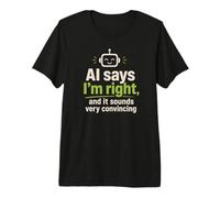 L'IA Dit Que J'Ai Raison | Funny Robot Tech Support T-Shirt Haut de Gamme