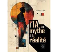 L'IA : du mythe à la réalité