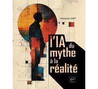 L'IA : du mythe à la réalité - Nastasia Saby - Eni Editions - broché - Essai
