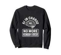 L'IA en Charge : Aucune Erreur Humaine, Dicton Amusant Sweatshirt