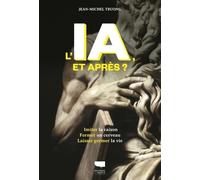 L'IA, et après ?: Imiter la raison, former un cerveau, laisser germer la vie