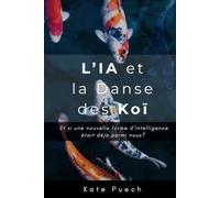 L'IA et la danse des koï: Et si la prochaine forme d’intelligence était déjà parmi nous ?