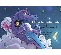 Lia et les petits pois ou C'est quoi le cancer ? - version "papa est malade"