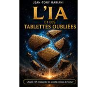 L'IA et les tablettes oubliées: Quand l'IA ressuscite les secrets enfouis de Sumer.