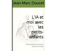 L'IA et moi avec les petits-enfants: Guide pratique pour grands-parents connectés