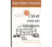 L'IA et moi en vacances: Préparer, voyager et se souvenir avec l'intelligence artificielle